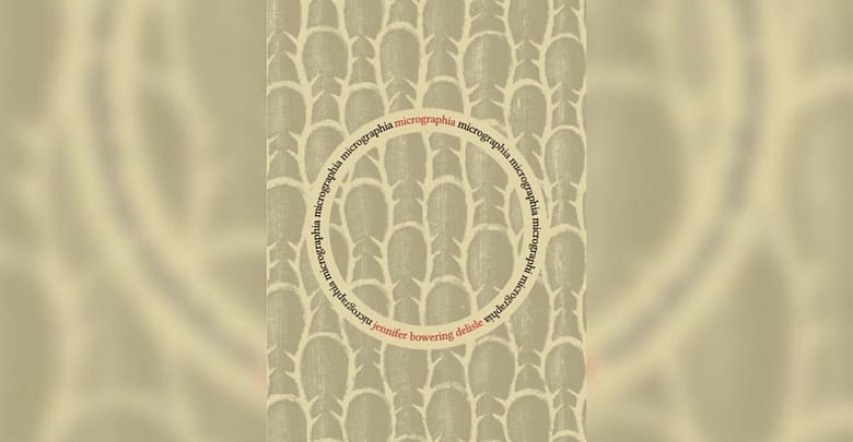 Micrographia Jennifer Bowering Delisle
